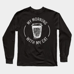 My morning coffee with my cat Long Sleeve T-Shirt